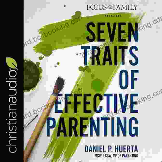 Traits Of Effective Parenting By Daniel Huerta 7 Traits Of Effective Parenting Daniel P Huerta