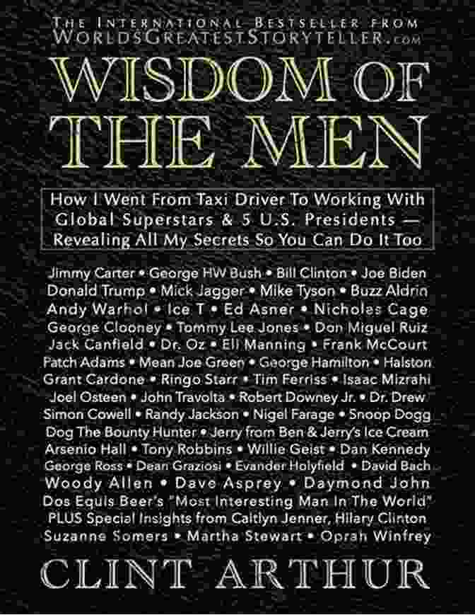 Wisdom Of The Men Book Cover Wisdom Of The Men: How I Went From Taxi Driver To Working With Global Superstars 5 US Presidents Revealing All My Secrets So You Can Do It Too