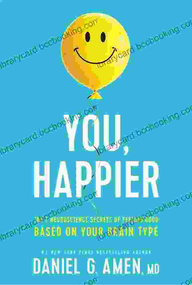 You Happier Book Cover Workbook: You Happier By Dr Daniel Amen: The 7 Neuroscience Secrets Of Feeling Good Based On Your Brain Type