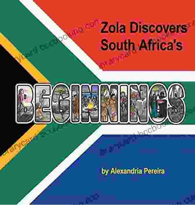 Zola Discovers South Africa Beginnings Book Cover Zola Discovers South Africa S Beginnings: The Mystery Of History