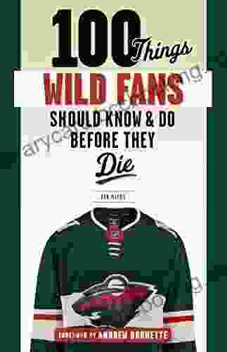 100 Things Wild Fans Should Know Do Before They Die (100 Things Fans Should Know)