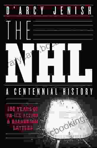 The NHL: 100 Years Of On Ice Action And Boardroom Battles