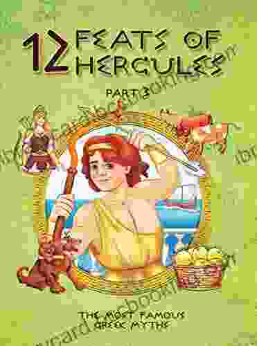 12 Feats Of Hercules Part 3 The Most Famous Greek Myths : Greek Mythology For Kids ()colourful Illustrated