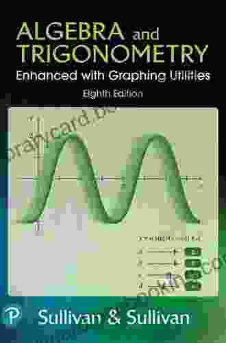 Algebra And Trigonometry Enhanced With Graphing Utilities (2 Downloads)