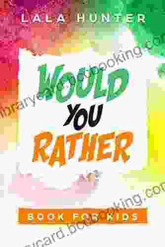 Would You Rather For Kids: All The Extraordinary Things You Should Know About Me