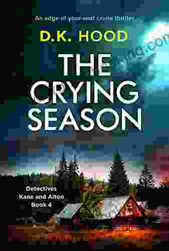 The Crying Season: An Edge Of Your Seat Crime Thriller (Detectives Kane And Alton 4)
