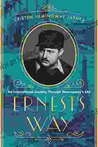 Ernest S Way: An International Journey Through Hemingway S Life