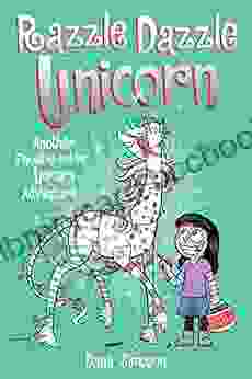 Razzle Dazzle Unicorn: Another Phoebe And Her Unicorn Adventure
