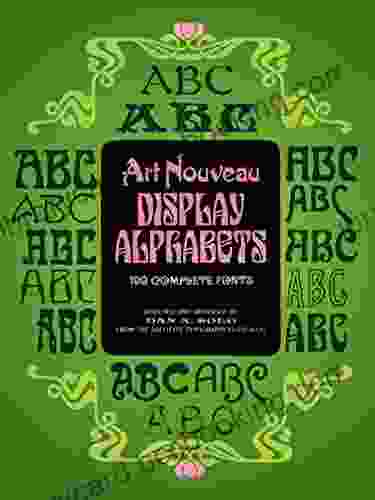 Art Nouveau Display Alphabets: 100 Complete Fonts