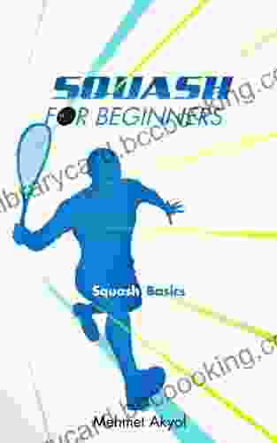 Squash For Beginners: Squash Basics: A Beginner S Guide To Playing Squash