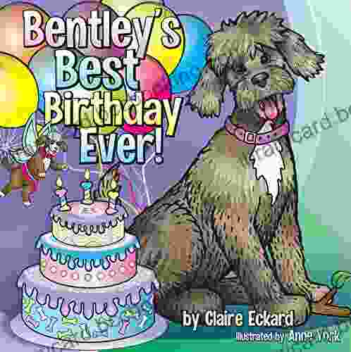 Bentley S Best Birthday EVER Claire Eckard