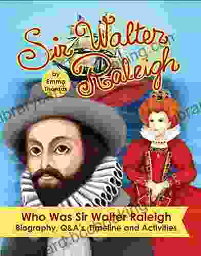 Sir Walter Raleigh Who Was Sir Walter Raleigh: Biography Q A S Timeline And Activities