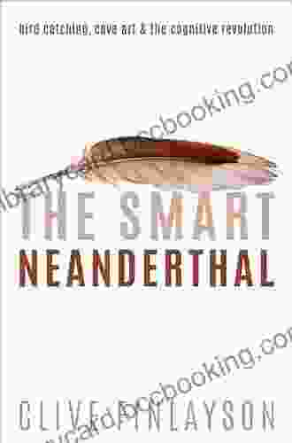 The Smart Neanderthal: Bird Catching Cave Art And The Cognitive Revolution