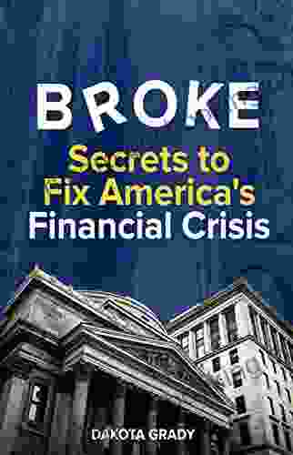 Broke: Secrets To Fix America S Financial Crisis