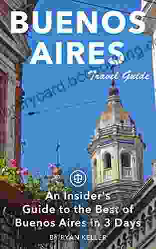 Buenos Aires Travel Guide (Unanchor) Insider S Guide To The Best Of Buenos Aires In 3 Days