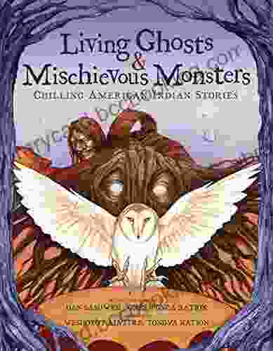 Living Ghosts And Mischievous Monsters: Chilling American Indian Stories