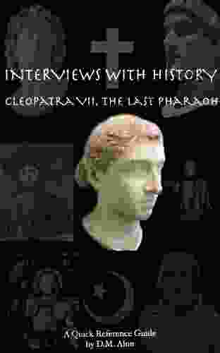 Cleopatra VII The Last Pharoah (Interviews With History 5)