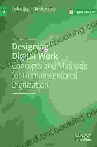 Designing Digital Work: Concepts And Methods For Human Centered Digitization