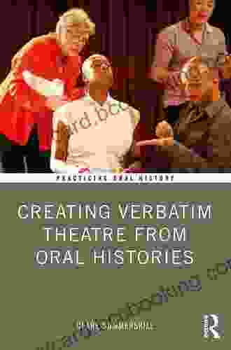 Creating Verbatim Theatre From Oral Histories (Practicing Oral History)