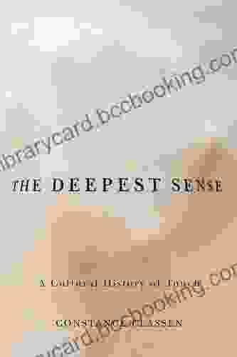 The Deepest Sense: A Cultural History Of Touch (Studies In Sensory History)