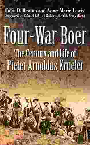 Four War Boer: The Century And Life Of Pieter Arnoldus Krueler