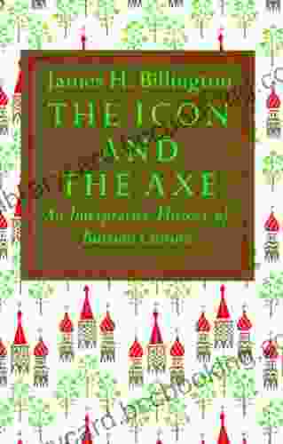 The Icon And Axe: An Interpretative History Of Russian Culture