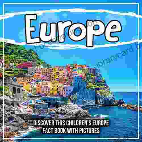 Europe: Discover This Children S Europe Fact With Pictures