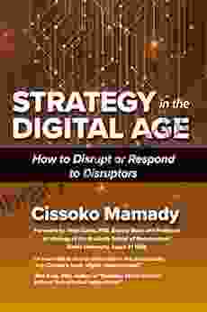 Strategy In The Digital Age: How To Disrupt Or Respond To Disruptors