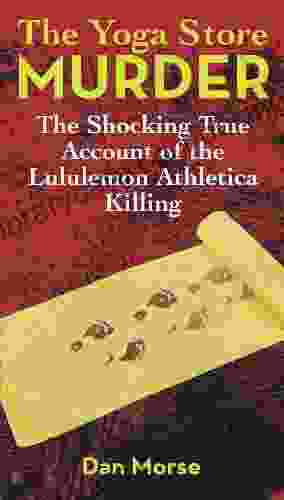 The Yoga Store Murder: The Shocking True Account Of The Lululemon Athletica Killing