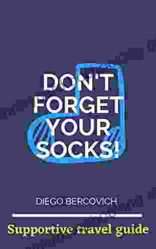 Don T Forget Your Socks : Supportive Travel Guide