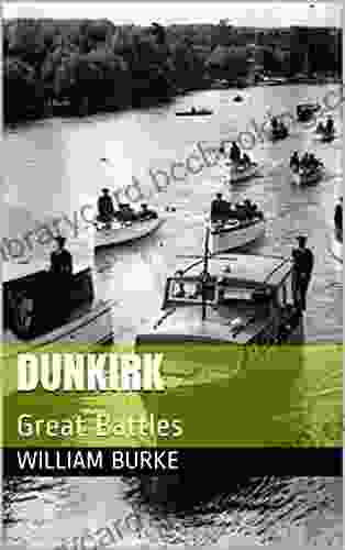 Dunkirk: Great Battles (Traditional History For Children 18)