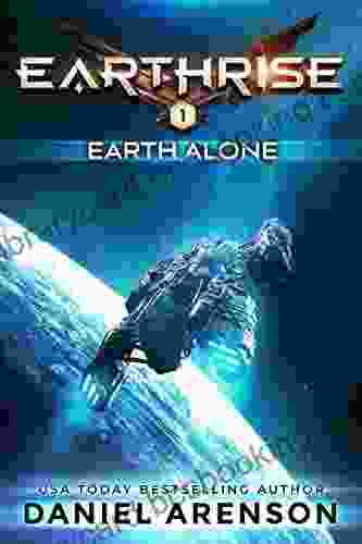 Earth Alone (Earthrise 1) Daniel Arenson