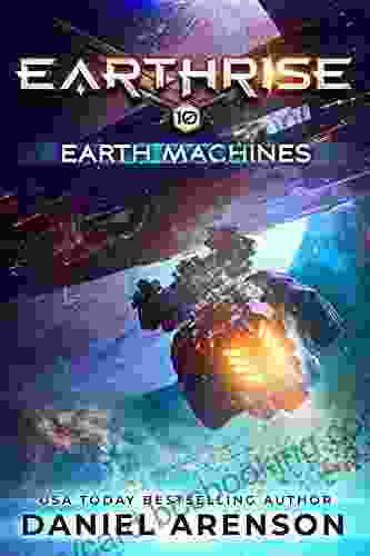 Earth Machines (Earthrise 10) Daniel Arenson