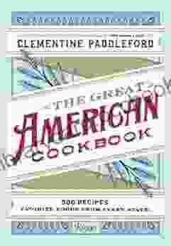 The Great American Cookbook: 500 Time Testes Recipes: Favorite Food From Every State