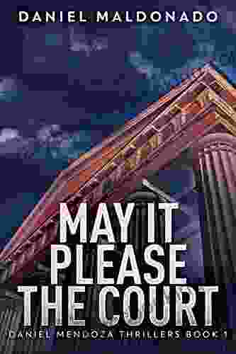 May It Please The Court (Daniel Mendoza Thrillers 1)