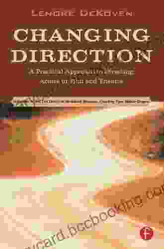 Changing Direction: A Practical Approach To Directing Actors In Film And Theatre: Foreword By Ang Lee