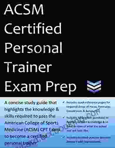 ACSM Certified Personal Trainer Exam Prep: 2024 Edition Study Guide That Highlights The Information Required To Pass The ACSM CPT Exam To Become A Certified Personal Trainer