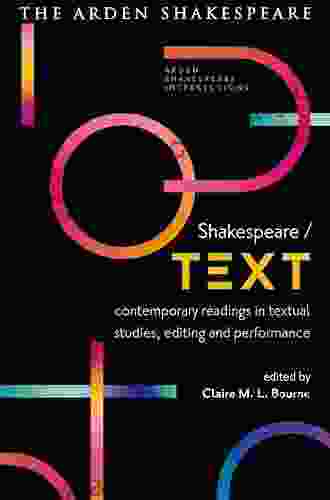 Shakespeare / Text: Contemporary Readings In Textual Studies Editing And Performance (Arden Shakespeare Intersections)