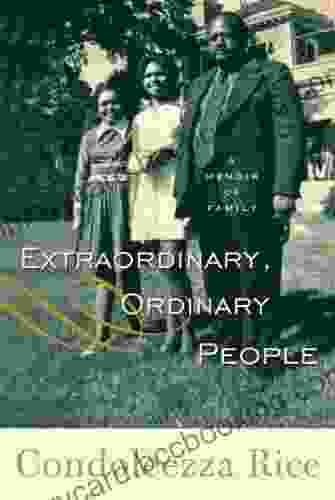Extraordinary Ordinary People: A Memoir Of Family