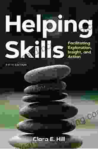 Helping Skills: Facilitating Exploration Insight And Action (newest 5th Edition 2024)
