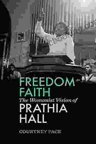 Freedom Faith: The Womanist Vision Of Prathia Hall