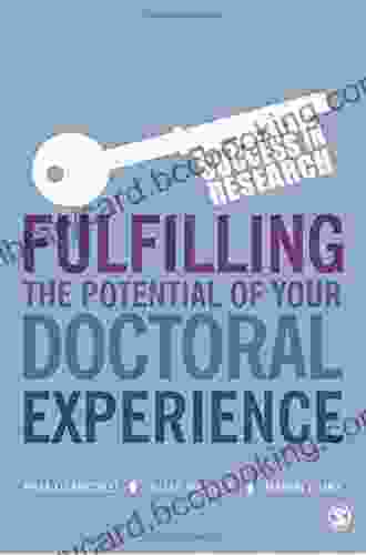 Fulfilling The Potential Of Your Doctoral Experience (Success In Research)