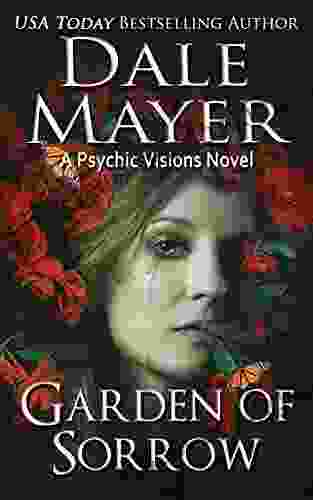Garden Of Sorrow: A Psychic Visions Novel