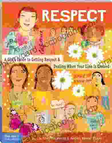 Respect: A Girl S Guide To Getting Respect Dealing When Your Line Is Crossed