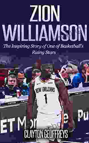 Zion Williamson: The Inspiring Story Of One Of Basketball S Rising Stars (Basketball Biography Books)