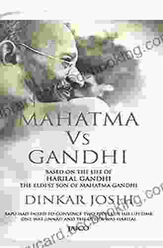 Mahatma Vs Gandhi: Based On The Life Of Harilal Gandhi The Eldest Son Of Mahatma Gandhi