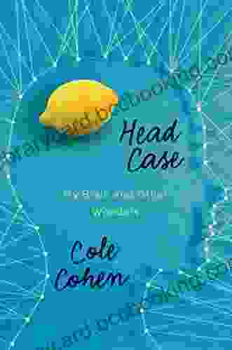Head Case: My Brain And Other Wonders