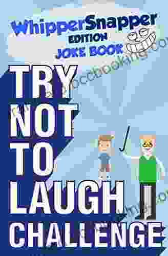 Try Not To Laugh Challenge Whippersnapper Edition: A Hilarious And Interactive Joke Contest For Boys Ages 6 7 8 9 10 And 11 Years Old