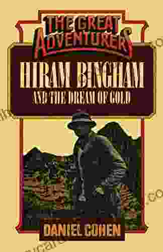 Hiram Bingham And The Dream Of Gold (The Great Adventures)