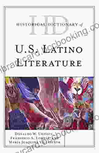 Historical Dictionary Of U S Latino Literature (Historical Dictionaries Of Literature And The Arts)